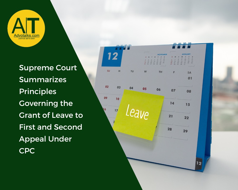 Supreme Court Summarizes Principles Governing The Grant Of Leave To First And Second Appeal Under CP